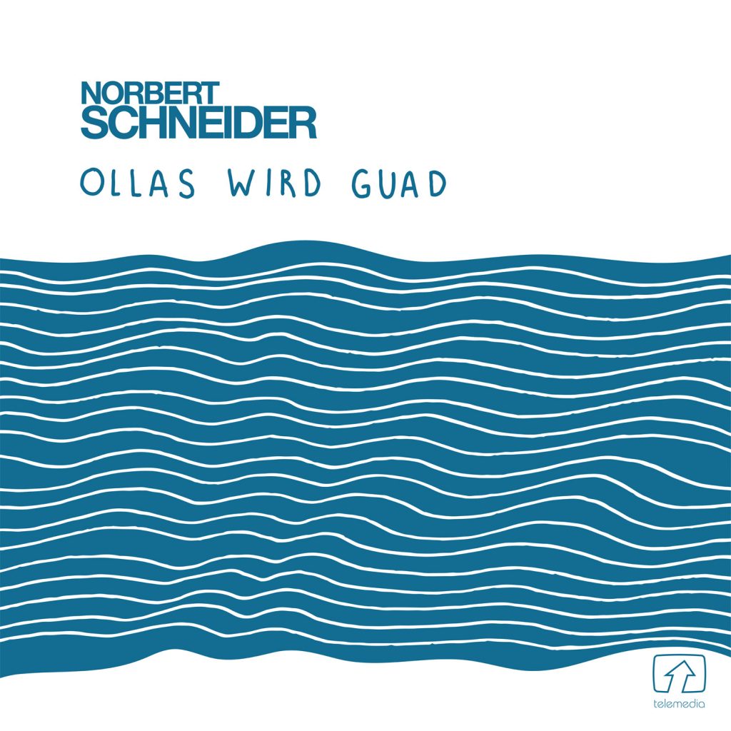Norbert Schneider – neue Single “Ollas wird guad” & neues Album im September!