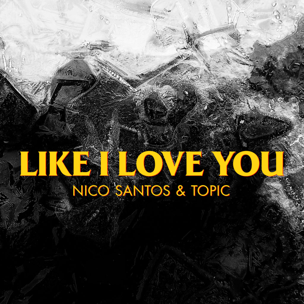 Nico Santos & Topic mit neuem Song “Like I Love You”