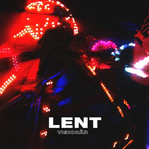 Lent veröffentlicht neue EP “Visionär”