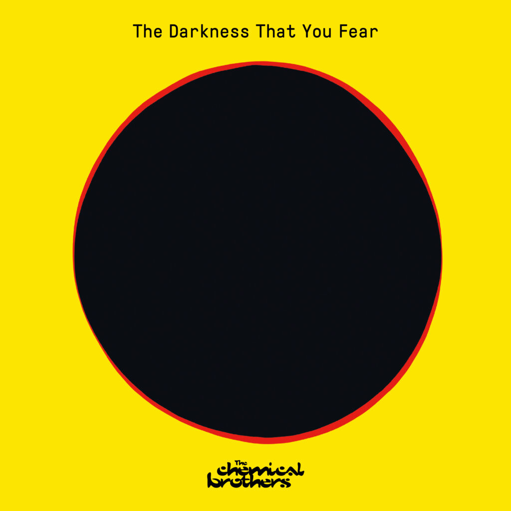 The Chemical Brothers “The Darkness That You Fear”