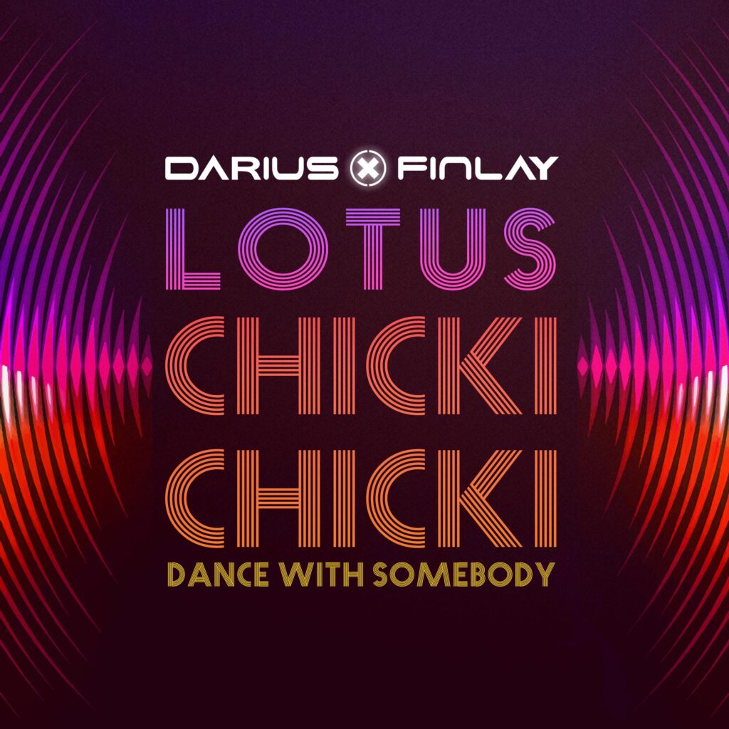 Darius & Finlay ” Chicki Chicki (Dance With Somebody)”